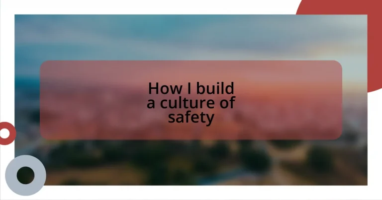 How I build a culture of safety