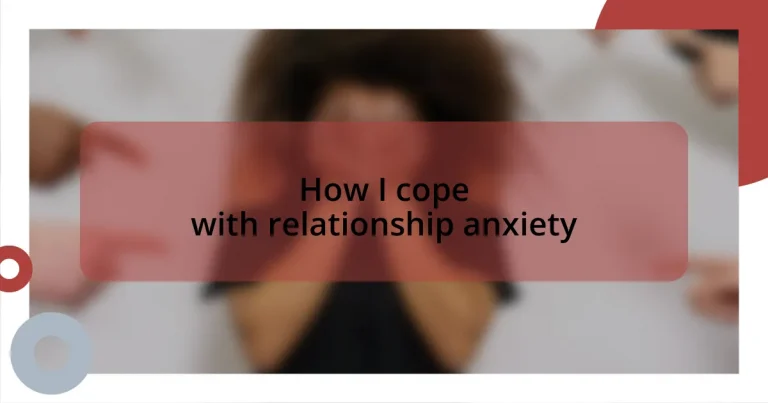 How I cope with relationship anxiety