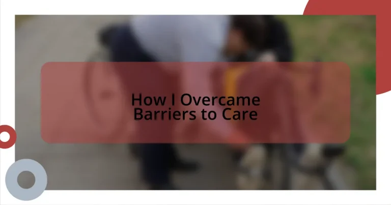 How I Overcame Barriers to Care