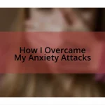 How I Overcame My Anxiety Attacks