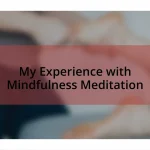 My Experience with Mindfulness Meditation