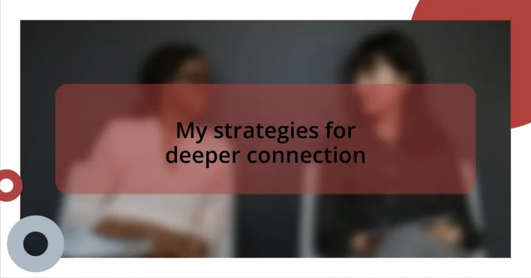 My strategies for deeper connection