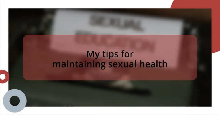 My tips for maintaining sexual health