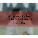 What works for me in maintaining intimacy