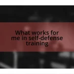 What works for me in self-defense training