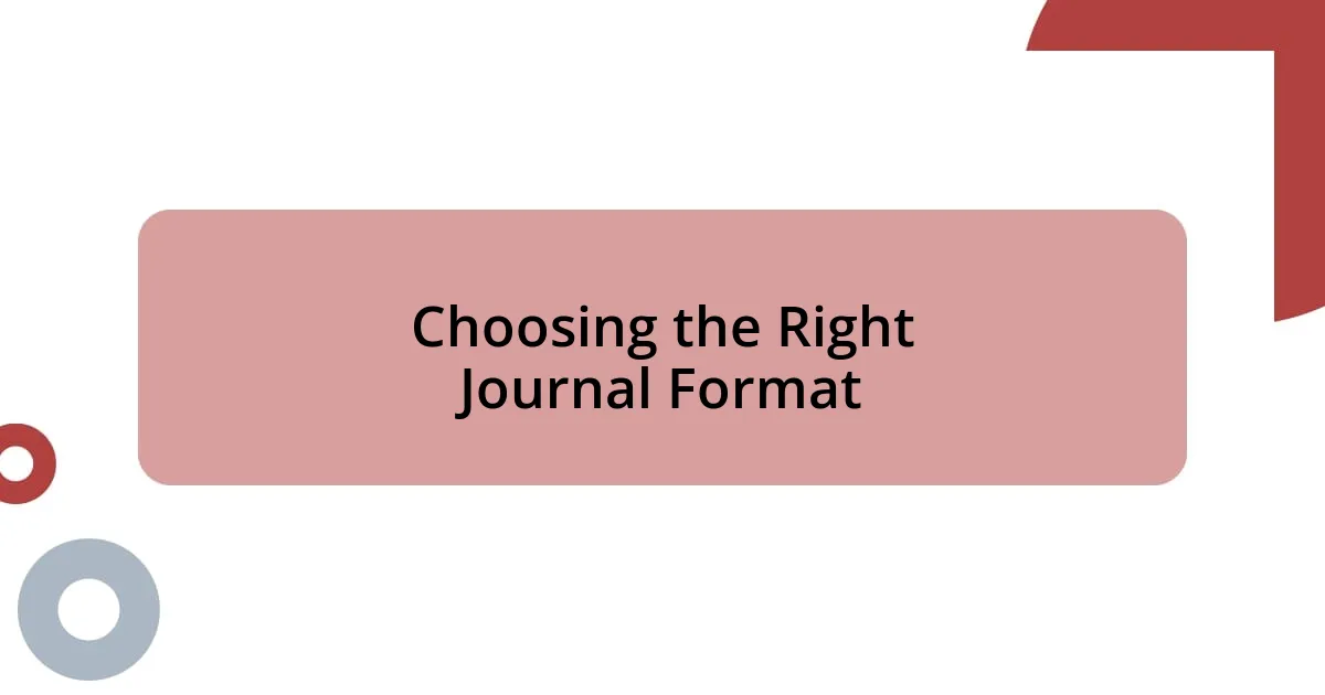 Choosing the Right Journal Format