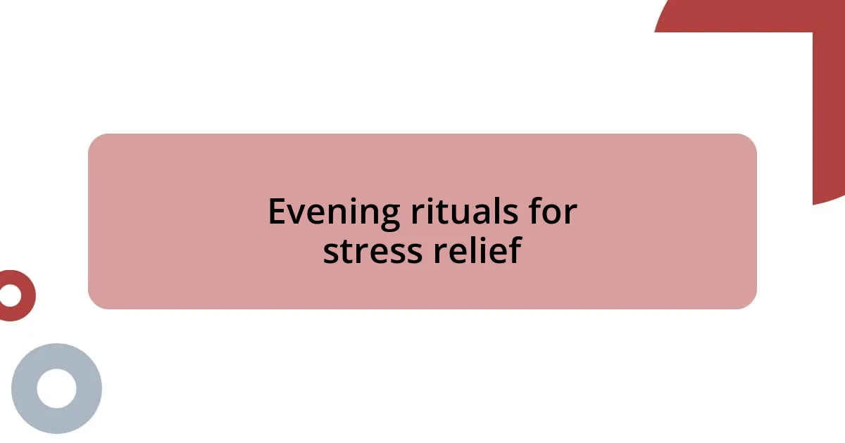 Evening rituals for stress relief